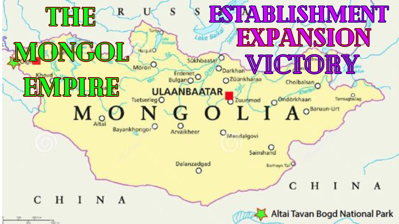 Establishment of the Mongol Empire Expansion and Conquest